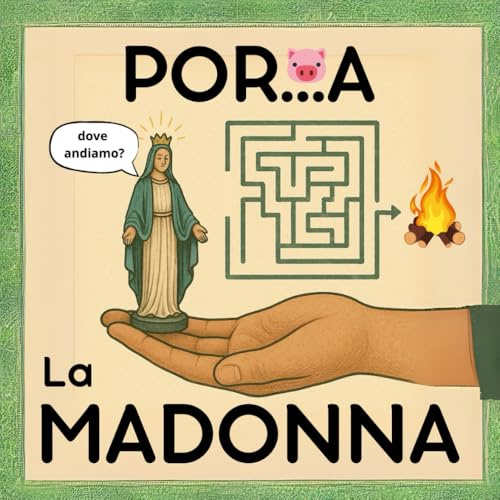PORTA LA MADONNA: 80 Labirinti per Accompagnarla in Posti Incredibilmente Blasfemi | Idea per Regali Stupidi e Divertenti per Lui, Fidanzato, Amico, ... Natale, Compleanno, Avvento e Secret Santa!