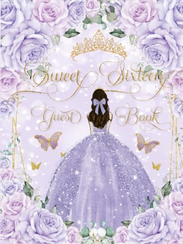 Sweet 16 Sixteen Birthday Guest Book Hardcover Exquisite Purple Lilac Roses Floral Flowers Princess Dress Gold: 16th Birthday Keepsake Memento Guest Messages and Memories