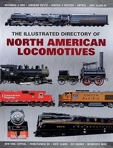 The Illustrated Directory of North American Locomotives: The Story and Progression of Railroads from The Early Days to The Electric Powered Present (English Edition)