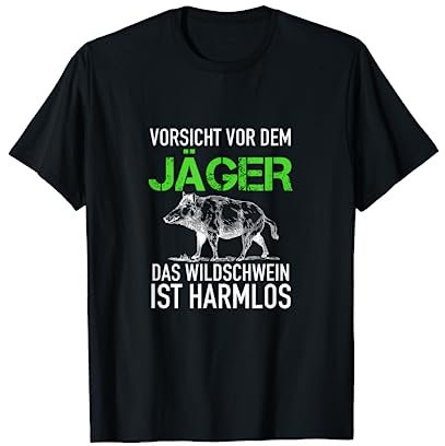 Jagd Jäger Vorsicht Vor Dem Jäger - Wildschwein Ist Harmlos T-Shirt