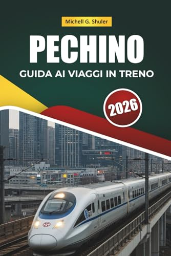 PECHINO GUIDA AI VIAGGI IN TRENO 2026: Esplorare percorsi panoramici, stazioni storiche, mappe e consigli pratici sul treno in tutta l'Asia orientale