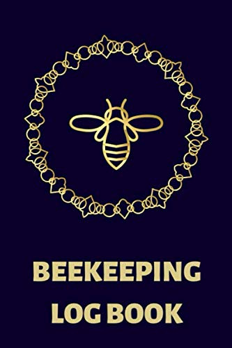 Beekeeping Log Book: Beehive Record Book, Beekeeping Inspection Checklist Journal, Beekeeper LogBook, Bee Hive Observation Notebook - Gifts for Beekeepers & Bee Lovers