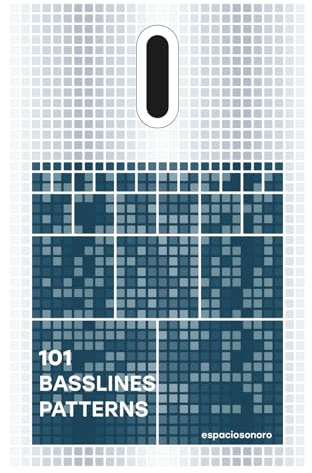 101 Basslines Patterns: Create Unique Bass Lines from These Patterns for Music Producers, DJs, and Enthusiasts (101 Patterns Series)