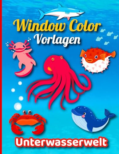 Window Color Vorlagen Unterwasserwelt: Über 51 liebevoll gestaltete Unterwasser-Motive mit Fischen und Meerestieren für Mädchen und Jungen ab 5 Jahren | Wiederverwendbare Fenster-Malvorlagen