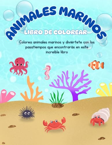 Animales marinos para colorear y aprender: mi primer libro de colorear a partir de 2 años: Colorea animales marinos y juega con los pasatiempos que te ... libro (Libros de colorear y pasatiempos)