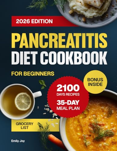 Pancreatitis Diet Cookbook for Beginners: A Complete Guide with 2100 Days of Easy & Anti-Inflammatory Recipes to Manage Chronic Pancreatitis. Includes ... Diet Made Simple: Easy & Delicious Recipes)