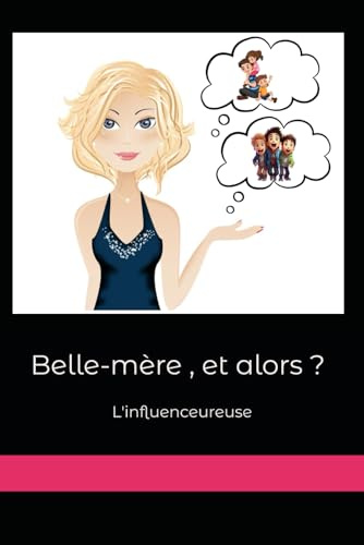 Belle-mère , et alors ?: Le guide pour s'imposer sans s'imposer dans une famille recomposée