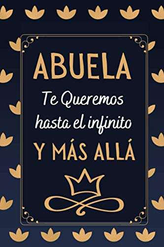 ABUELA Te Queremos hasta el infinito y más allá: Dia del ABUELA Regalos Originales , Puede ser usado como Libreta de Apuntes, , Planificador, Hacer ... Direcciones y Teléfonos , Regalos Originales