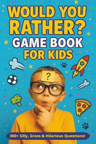 Would You Rather Game Book For Kids - 300+ Silly, Gross & Hilarious Questions: Endless Family Entertainment with 300+ Side Splitting & Chucklesome ... Great Stocking Stuffer Gift for the Holidays.