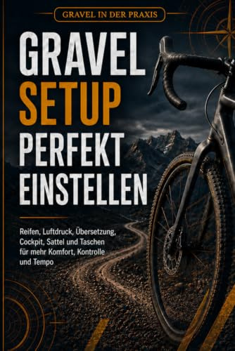 Gravel Setup perfekt einstellen: Reifen, Luftdruck, Übersetzung, Cockpit, Sattel und Taschen für mehr Komfort, Kontrolle und Tempo