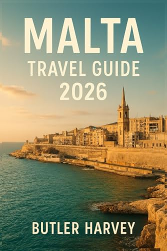 Malta Travel Guide 2026: The Complete Guide to Attractions, Itineraries, Local Tips, Hidden Gems, and Smart Travel Planning