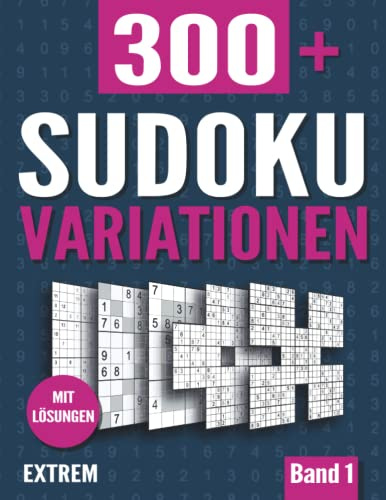 Sudoku Variationen: Sudoku Buch mit 300+ Rätseln in 11 Varianten - Extrem - mit Lösungen - Band 1