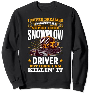 Snow Plow Tractor Machine Truck Shovel Driver Snowplough Sweatshirt
