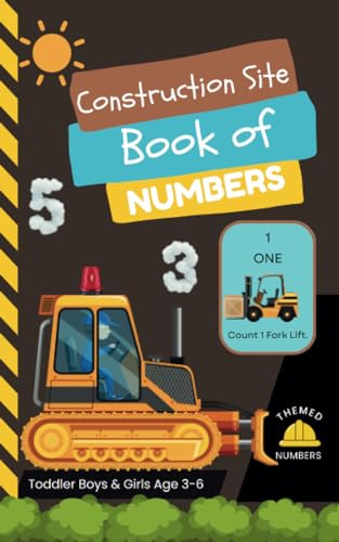 Construction Site Book of Numbers for Toddlers Ages 3-6: Learn to Count for Kids. Introduce Numbers to Preschoolers and Teach Children to Recognize ... Site Book of Opposites for Toddlers)