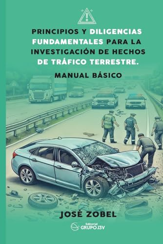 Principios y diligencias fundamentales para la investigación de hechos de tráfico terrestre
