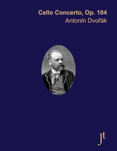 Dvořák Cello Concerto, Op.104: Full bound score for study, performance, and review