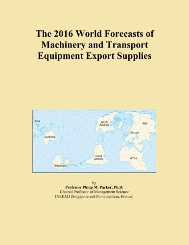 The 2016 World Forecasts of Machinery and Transport Equipment Export Supplies
