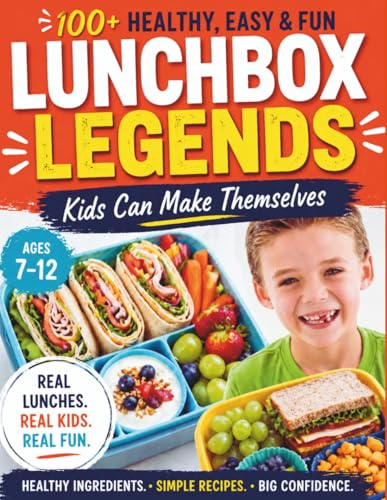 100+ Healthy, Easy & Fun Lunchbox Recipes Kids Can Make Themselves (Ages 7–12) (Kids Kitchen Adventures)