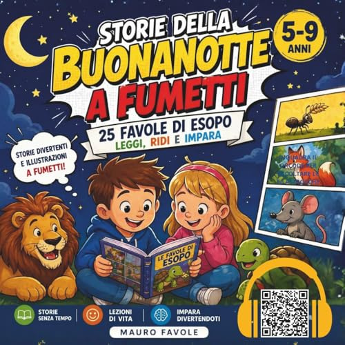 STORIE DELLA BUONANOTTE A FUMETTI: 25 FAVOLE DI ESOPO PER BAMBINI 5-9 ANNI CON AUDIOLIBRO. LEGGI, RIDI E IMPARA LA MORALE CON ANIMALI. LIBRO EDUCATIVO PER LA SCUOLA PRIMARIA PER IMPARARE A LEGGERE!