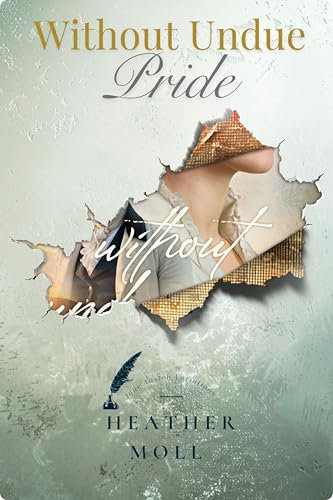 Without Undue Pride: A Variation of Jane Austen's Pride and Prejudice