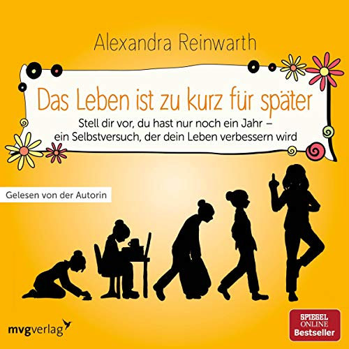 Das Leben ist zu kurz für später: Ein Gedankenexperiment, das dein Leben verändern wird
