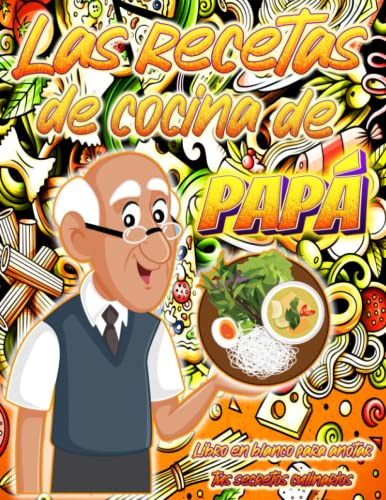 Las recetas de cocina de papá | Libro en blanco para anotar tus secretos culinarios: Recetario de cocina en blanco personalizado para escribir tus ... letra grande para personas mayores y ancianos
