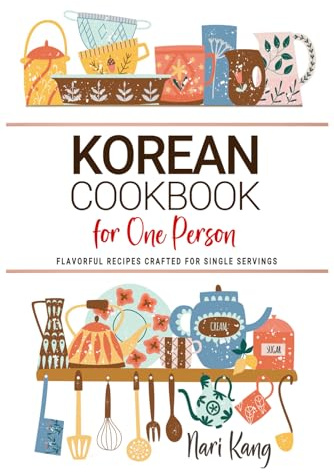 Korean Cookbooks For One Person: Flavorful Korean Recipes Crafted for Single Servings.