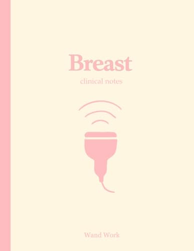 Breast Clinical Notes (Wand Work™) Notebook for Ultrasound/Sonography Students & Professionals: 150 Pages, College-Ruled with Additional Notes Section ... by a Perinatal Sonographer for Wand Warriors