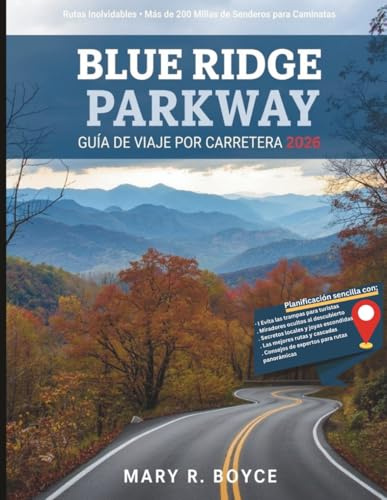 Guía de viaje por carretera de Blue Ridge Parkway 2026: Rutas inolvidables, senderos para caminatas, joyas ocultas y secretos locales con mapas desde ... del Norte. (Global Explorer Guide (Spanish))