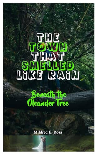 THE TOWN THAT SMELLED LIKE RAIN: Beneath the Oleander Tree