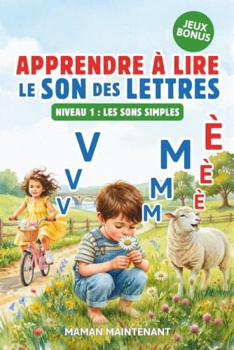 APPRENDRE À LIRE LE SON DES LETTRES: Livre Éducatif Illustré de Première Lecture Montessori pour Enfant Curieux dès 3 Ans, Maternelle, Grande Section ou CP