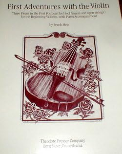 First Adventures with the Violin Three Pieces in the First Position (for 1-3 fingers and open strings) for the Beginning Violinist, with Piano Accompaniment by Frank Mele