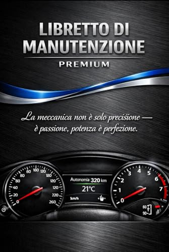 Libretto di Manutenzione del Veicolo : Registro completo per Auto, Moto, Veicoli Commerciali e Camion – Monitoraggio di Revisioni, Riparazioni, ... resistente grazie alla sua copertina premium