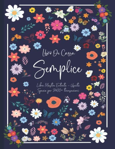 Libro Di Cassa Semplice: Quaderno Entrate - Uscite Ideale per i proprietari di piccole imprese e lavoratori autonomi - A4 - 120 Pagine