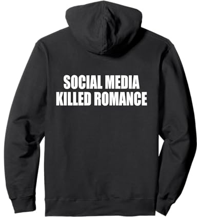 SOCIAL MEDIA KILLED ROMANCE Sweat à Capuche