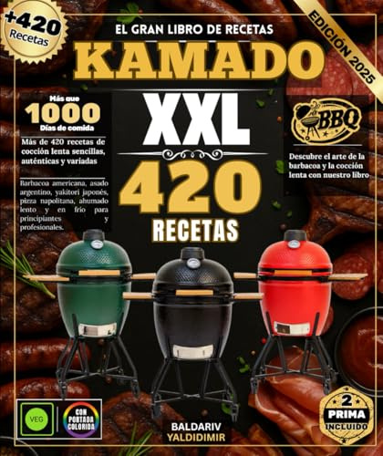 El gran libro de recetas KAMADO: Más de 420 recetas de cocción lenta sencillas, auténticas y variadas: barbacoa americana, asado argentino, yakitori ... en frío para principiantes y profesionales.