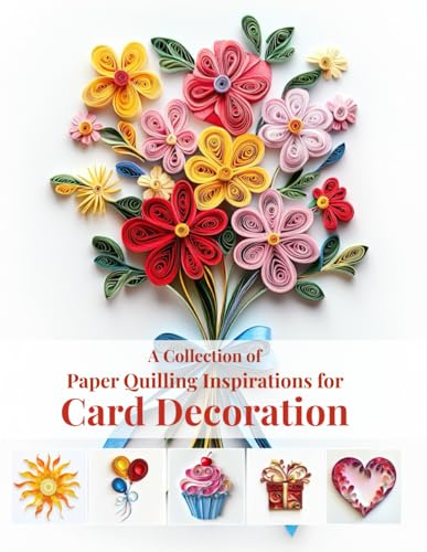 A Collection of Paper Quilling Inspirations for Card Decoration: Creative Ideas to Elevate Your Greeting Cards