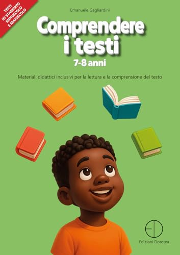 Comprendere i testi 7-8 anni. Materiali didattici inclusivi per la lettura e la comprensione del testo