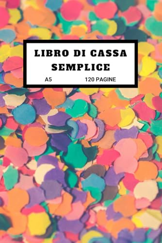 Libro Di Cassa Simplice: Libro Entrate - Uscite - Saldo,Budget Planner e Agenda Spese | porta scontrini |Quaderno Mastro Contabile,DIN A5 | 120 pagine