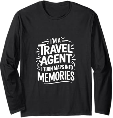 I'm A Travel Agent I Turn Maps Into Memories ------- Maglia a Manica