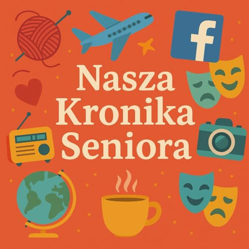 Nasza Kronika Seniora: Dziennik wspólnych spotkań, wycieczek i przyjaźni dla klubów seniora i paczki przyjaciół