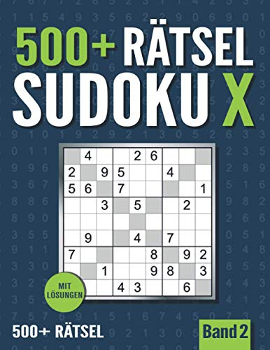 500 + Sudoku X: Großes Sudoku Heft mit 500+ Sudoku X Rätseln - Normal und Schwer - Band 2