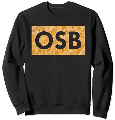 Panneau OSB – Inscription pour les fans de panneaux de particules grossières et de bois. Sweatshirt