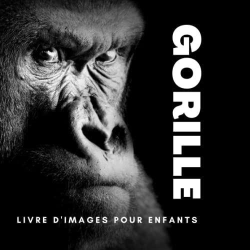 Livre d'images pour enfants - Gorille: Découvrir les Gorilles en image - Enfants de 2 à 5 ans