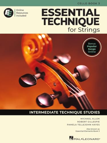 Essential Technique for Strings – Cello Book 3 with EEi Online Resources | Cello Method Songbook and Sheet Music with 150+ Video Lessons and Updated Repertoire | Intermediate Technique Studies