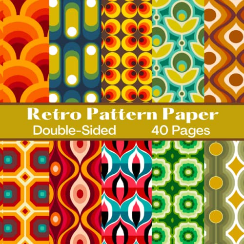 Scrapbook Paper 40 Sheets: 60s - 70s Retro Pattern Paper: Double Sided for Scrapbooking, Card Making, Origami, DIY and More