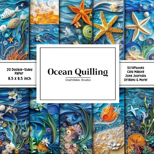 Ocean Quilling Scrapbook Paper: Decorative Double-Sided Craft Papers For Junk Journals, Wrapping & Mixed Media, Card Making And More
