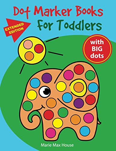 Dot Marker Books for Toddlers: Easy Big Dots, best for dot markers, bright paint daubers and coloring activity for kids (Dot Markers Activity Book)