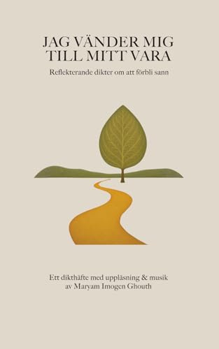 Jag vänder mig till mitt vara: Reflekterande dikter om att förbli sann
