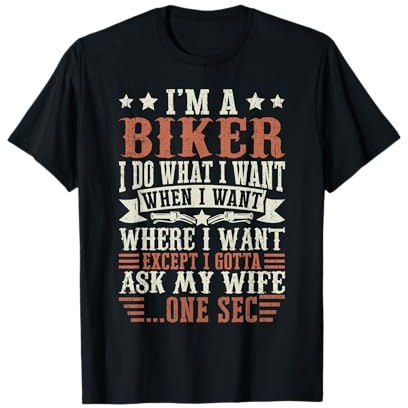 I'm A Biker I Do What I Want Fun Motorcycle Motorbike T-Shirt